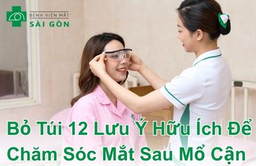 Chăm sóc mắt sau mổ cận giúp tránh tái cận