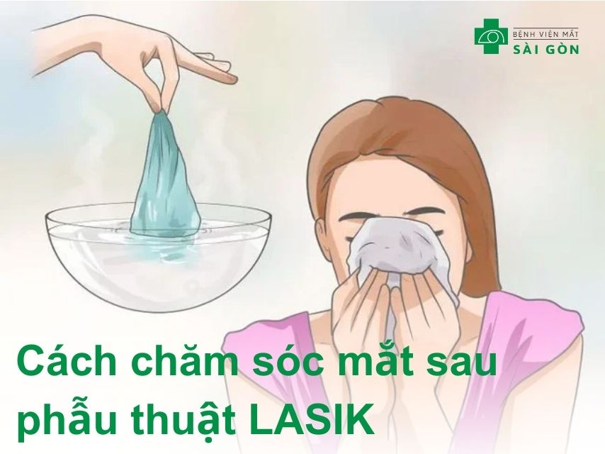 Chăm sóc mổ mặt sau mổ LASIK