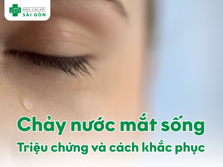 Mắt chảy nước mắt sống là dấu hiệu bệnh lý về mắt cần thăm khám