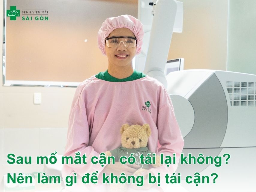 Mổ mắt có tái cận và điều cần biết