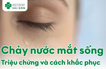 Mắt chảy nước mắt sống là dấu hiệu bệnh lý về mắt cần thăm khám
